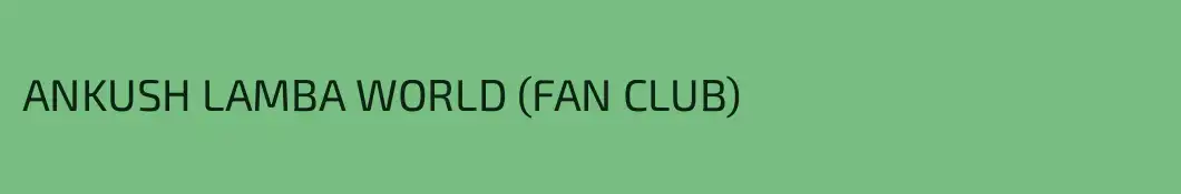 ANKUSH LAMBA WORLD (FAN CLUB)